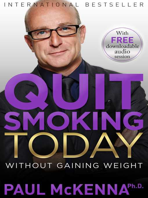 Title details for Quit Smoking Today Without Gaining Weight by Paul McKenna, Ph.D. - Available